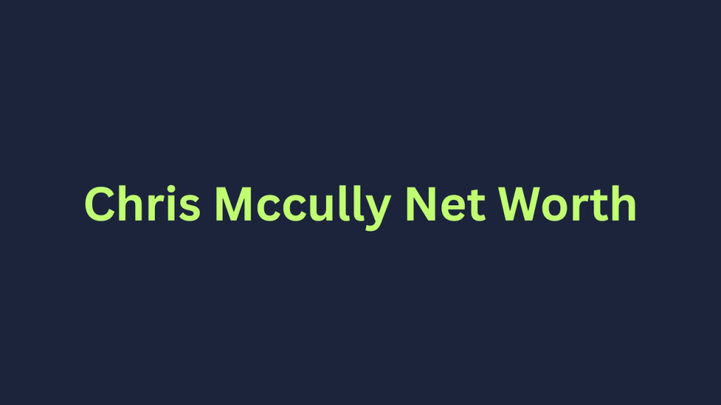 Chris Mccully Net Worth