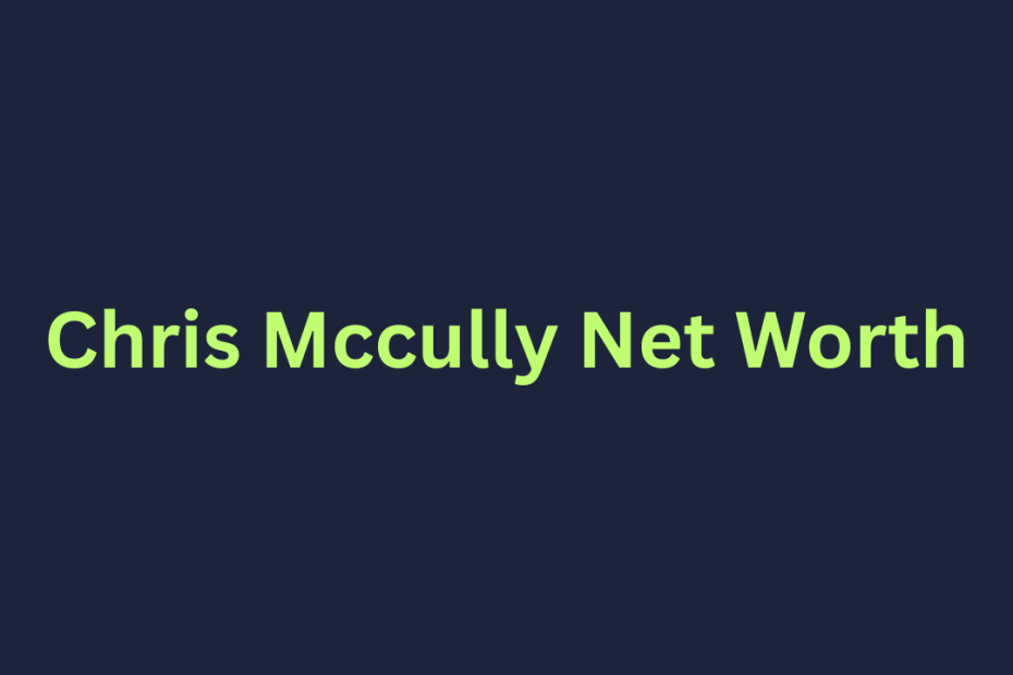 Chris Mccully Net Worth